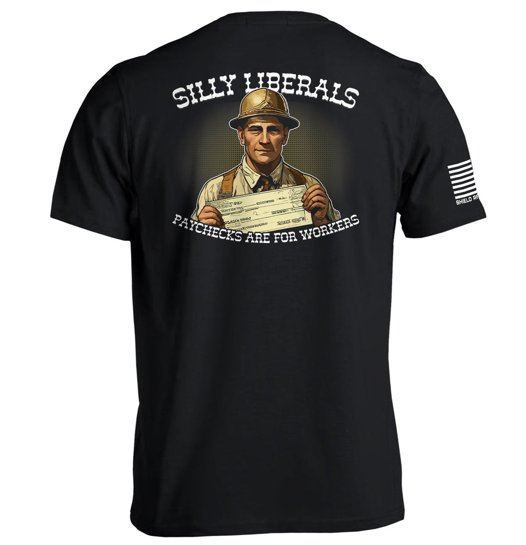 Silly Liberals Paychecks Are For Workers