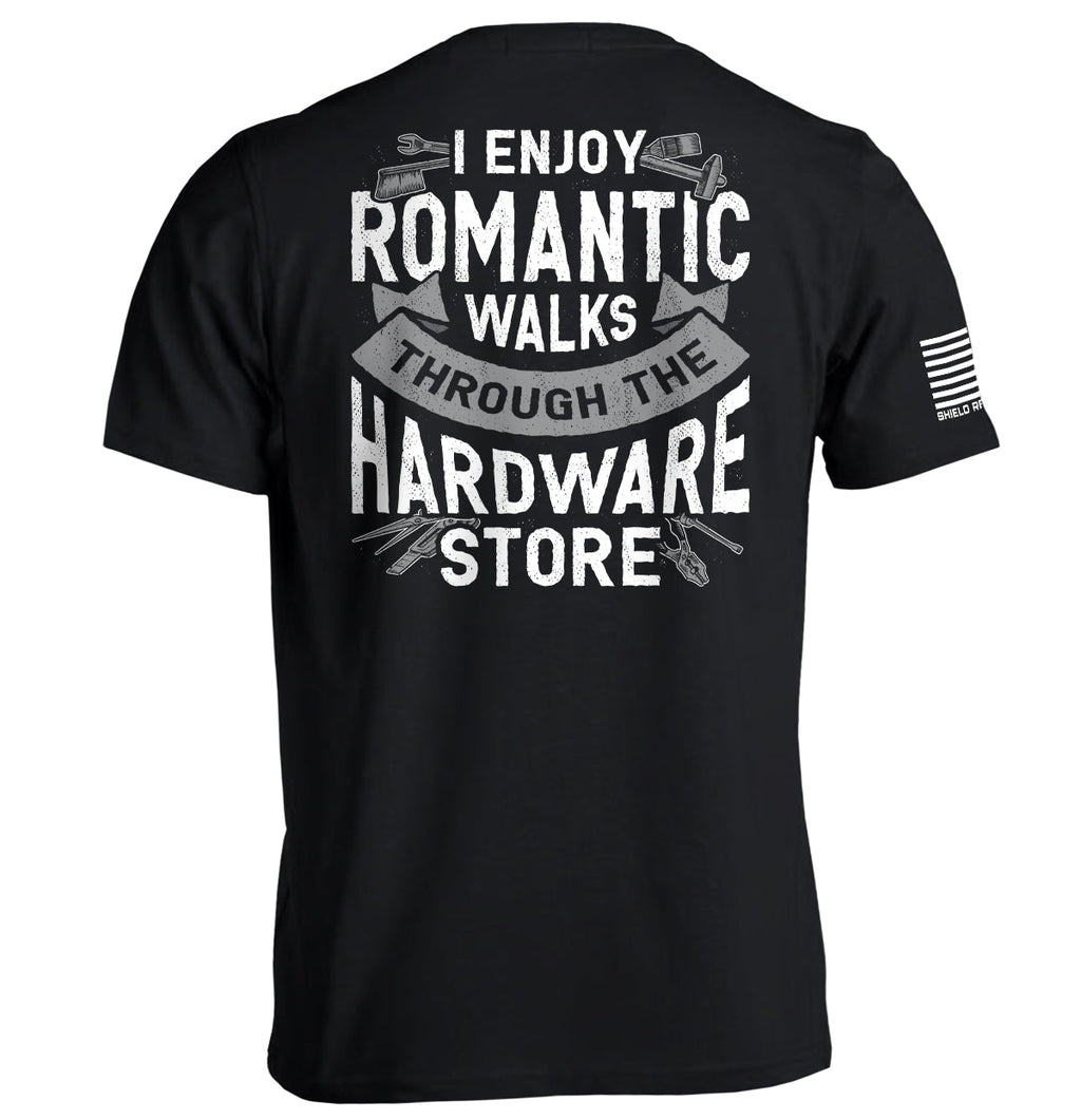 I Enjoy Romantic Walks through the Hardware Store