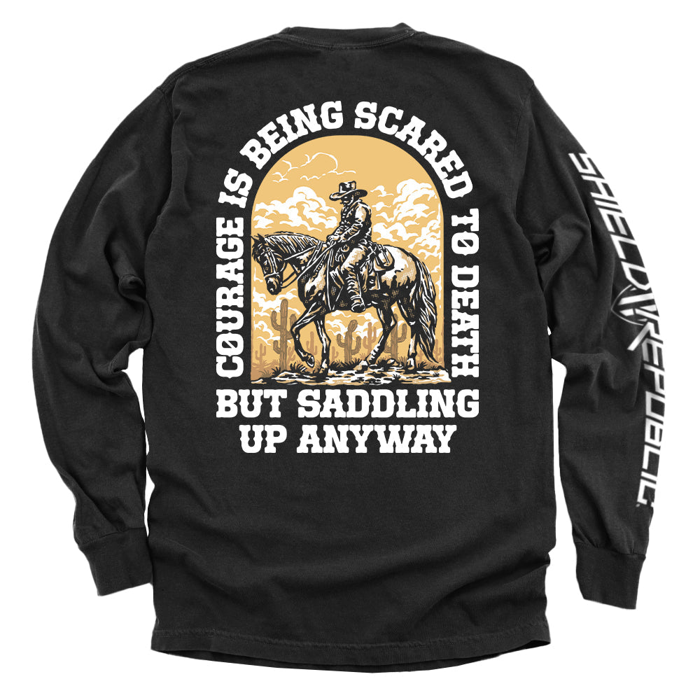 Courage Is Being Scared To Death, But Saddling Up Anyway