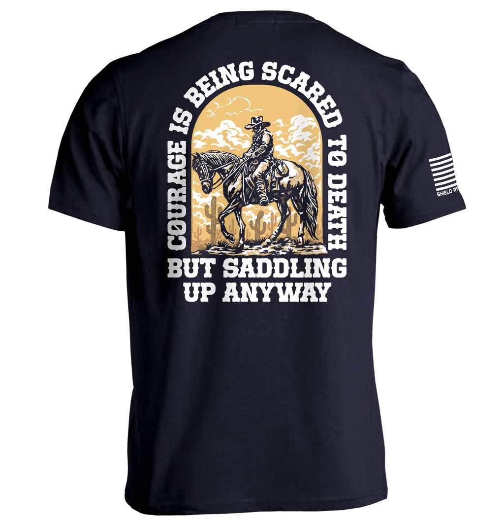 Courage Is Being Scared To Death, But Saddling Up Anyway