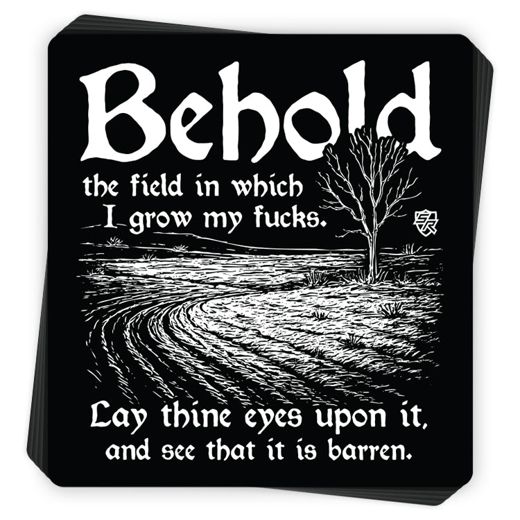 Behold the field in which I grow my Fs Decal