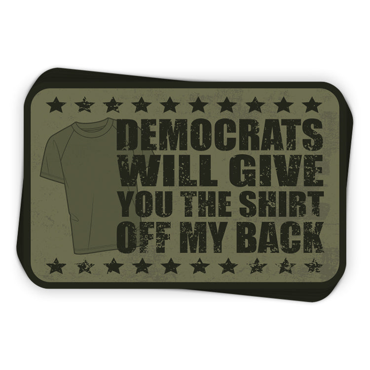 Democrats Will Give You The Shirt Off My Back Decal product image 1