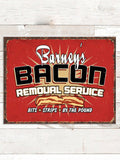 Bacon Removal Service : Tin Signs